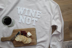 Wine Not Sweatshirt